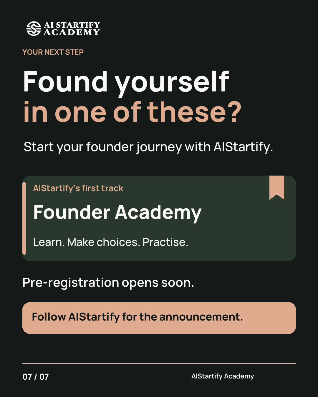 Seven-slide audience carousel asks whether Founder Academy is for you, showing five situations: no idea, an idea without next steps, a built project without users, compliments without purchases, and starting with a friend. Ends with pre-registration coming soon. — slide 7